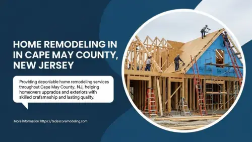 Dependable home remodeling services in Cape May County, NJ by Tedesco Remodeling for home upgrades and exteriors